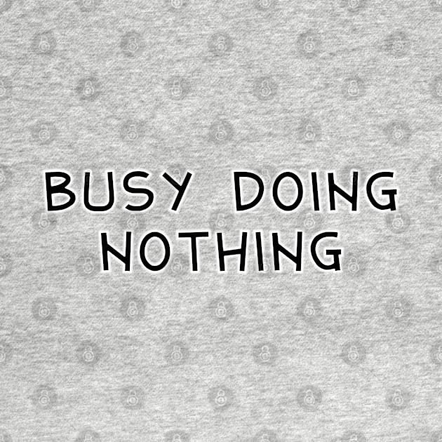 Busy doing nothing by SamridhiVerma18